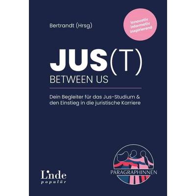 JUS(t) between us, Taschenbuch von Eva-Maria Böhm,Franziska Federspieler,Stefanie Kartusch,Kerstin Hofreiter,Carina Stiglbauer, Linde,