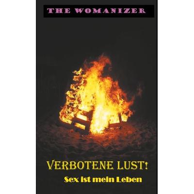 Verbotene Lust!, Taschenbuch von The Womanizer, BoD – Books on Demand, 978-3-7460-4353-1