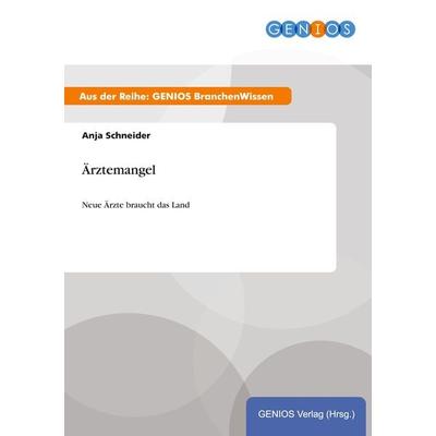 Ärztemangel, Taschenbuch von Anja Schneider, GRIN, 978-3-7379-5166-1