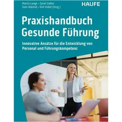 Praxishandbuch Gesunde Führung, Fachbücher von Martin Lange, Sarah Siefen, Dirk Hübel, Sven Adomat