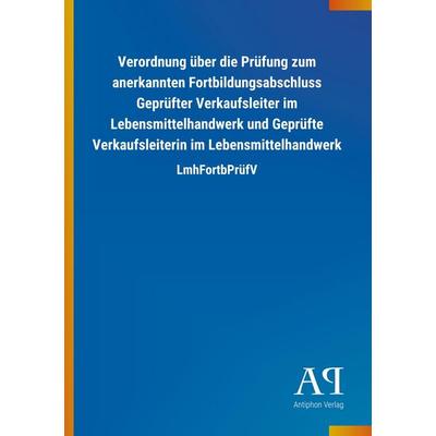 Verordnung über die Prüfung zum anerkannten Fortbildungsabschluss Geprüfter Verkaufsleiter im Lebensmittelhandwerk und Geprüfte Verkaufsleiterin im