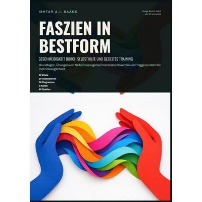 Faszien in Bestform: Geschmeidigkeit durch Selbsthilfe und gezieltes Training, Taschenbuch von Ishtar A.I. Saage, Epubli, 978-3-565-55736-3