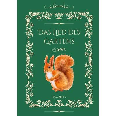 Das Lied des Gartens, Taschenbuch von Tina Müller, BoD – Books on Demand, 978-3-7583-5102-0