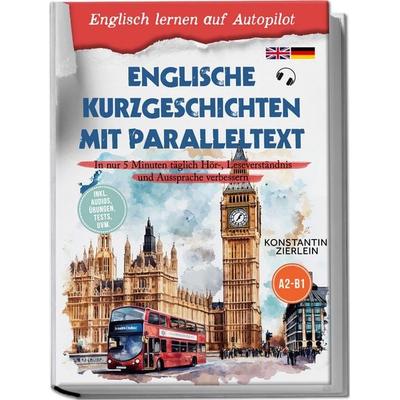 Englische Kurzgeschichten mit Paralleltext - Englisch lernen auf Autopilot: In n, Paperback von Konstantin Zierlein, Edition Lunerion,