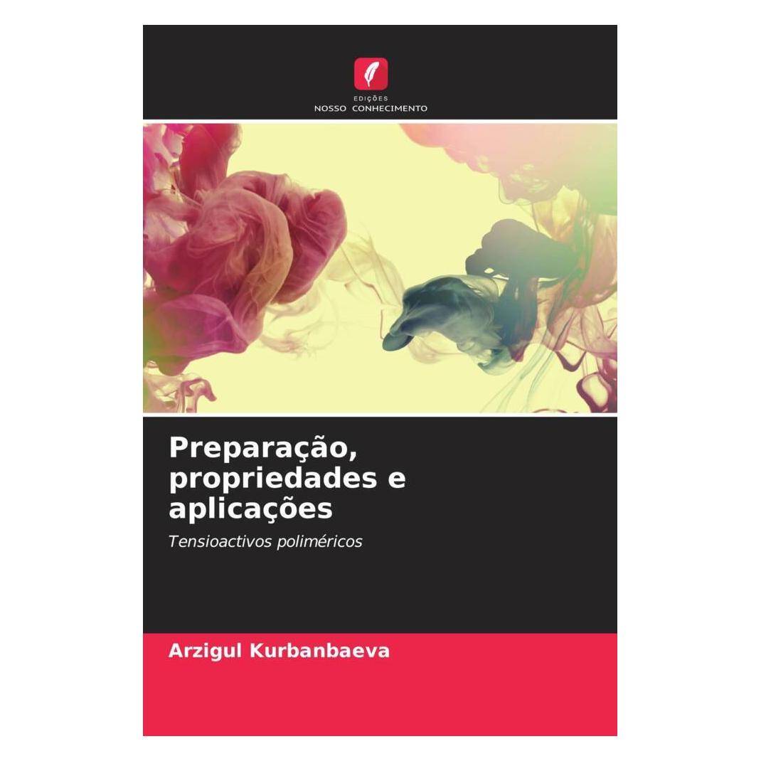 Edicoes Nosso Conhecimento Preparação, propriedades e aplicações (Portugiesisch, Softcover, Arzigul Kurbanbaeva) (56219421)