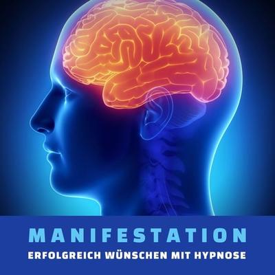 Manifestation: Erfolgreich wünschen mit Hypnose - Patrick Lynen, Audio, 4064066826659