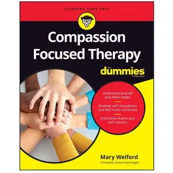Compassion Focused Therapy for Dummies, Ratgeber von M Welford