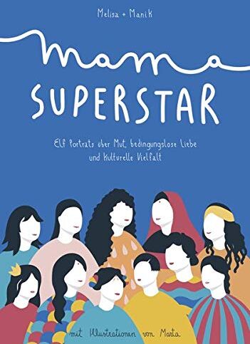 Melisa Manrique - Mama Superstar: Elf Porträts über Mut, bedingungslose Liebe und kulturelle Vielfalt - Preis vom 07.10.2026 11:45:10 h