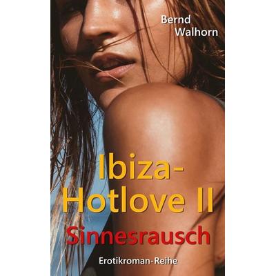 Ibiza-Hotlove, Taschenbuch von Bernd Walhorn, BoD – Books on Demand, 978-3-7347-4775-5