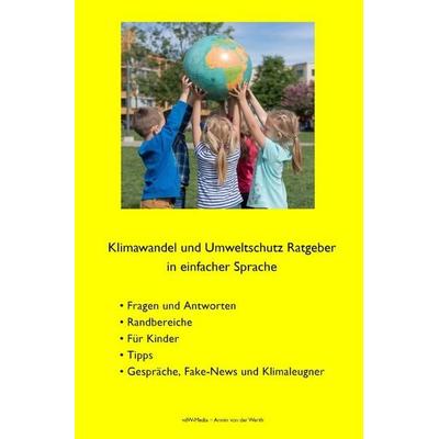 Klimawandel und Umweltschutz Ratgeber in einfacher Sprache, Taschenbuch von Armin von der Werth, Epubli, 978-3-8197-2057-4