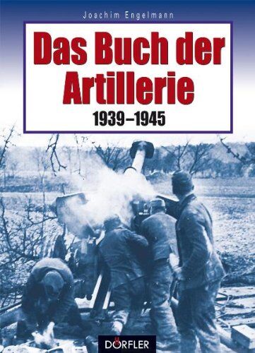 Joachim Engelmann - Das Buch der Artillerie 1939-1945 - Preis vom 18.10.2026 19:22:15 h