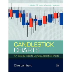 Candlestick Charts: An introduction to using candlestick charts, Ratgeber von Clive Lambert