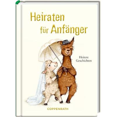 Heiraten für Anfänger, Gebundene Ausgabe von , Coppenrath, 978-3-649-65001-0