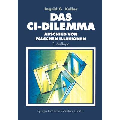 Das CI-Dilemma, Taschenbuch von Ingrid Keller, Betriebswirtschaftlicher Verlag Gabler, 978-3-663-05799-4