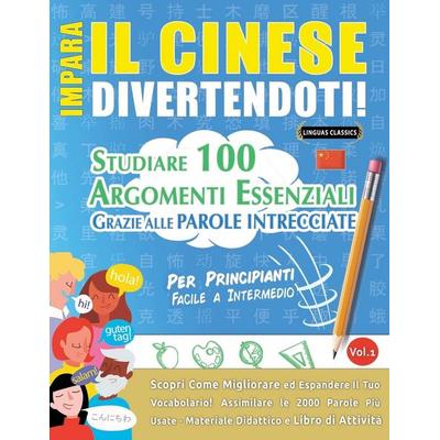 IMPARA IL CINESE DIVERTENDOTI! - PER PRINCIPIANTI, Taschenbuch von Linguas Classics, Linguas Classics