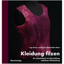 Kleidung filzen, Ratgeber von Inge Bauer, Hans König, Regina Mattmüller-Maier, Ricarda Assmann