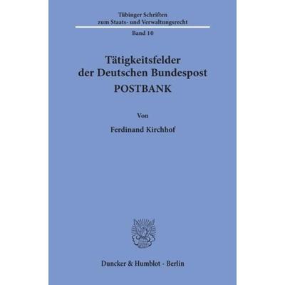 Tätigkeitsfelder der Deutschen Bundespost POSTBANK., Taschenbuch von Ferdinand Kirchhof, Duncker & Humblot, 978-3-428-07057-2