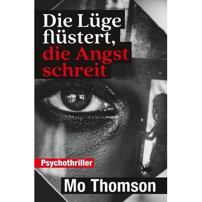 Die Lüge flüstert, die Angst schreit, Taschenbuch von Mo Thomson, Tolino media, 978-3-7592-9396-1