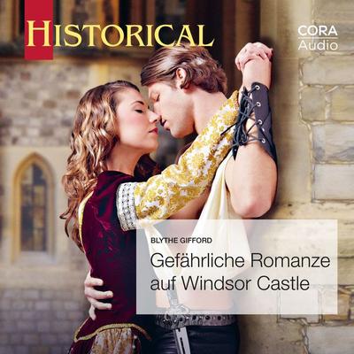 Gefährliche Romanze auf Windsor Castle (Historical 357) - Blythe Gifford, Audio, 9783963690877