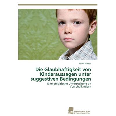 Die Glaubhaftigkeit von Kinderaussagen unter suggestiven Bedingungen, Taschenbuch von Petra Hänert, Südwestdeutscher Verlag für Hochschulschriften,