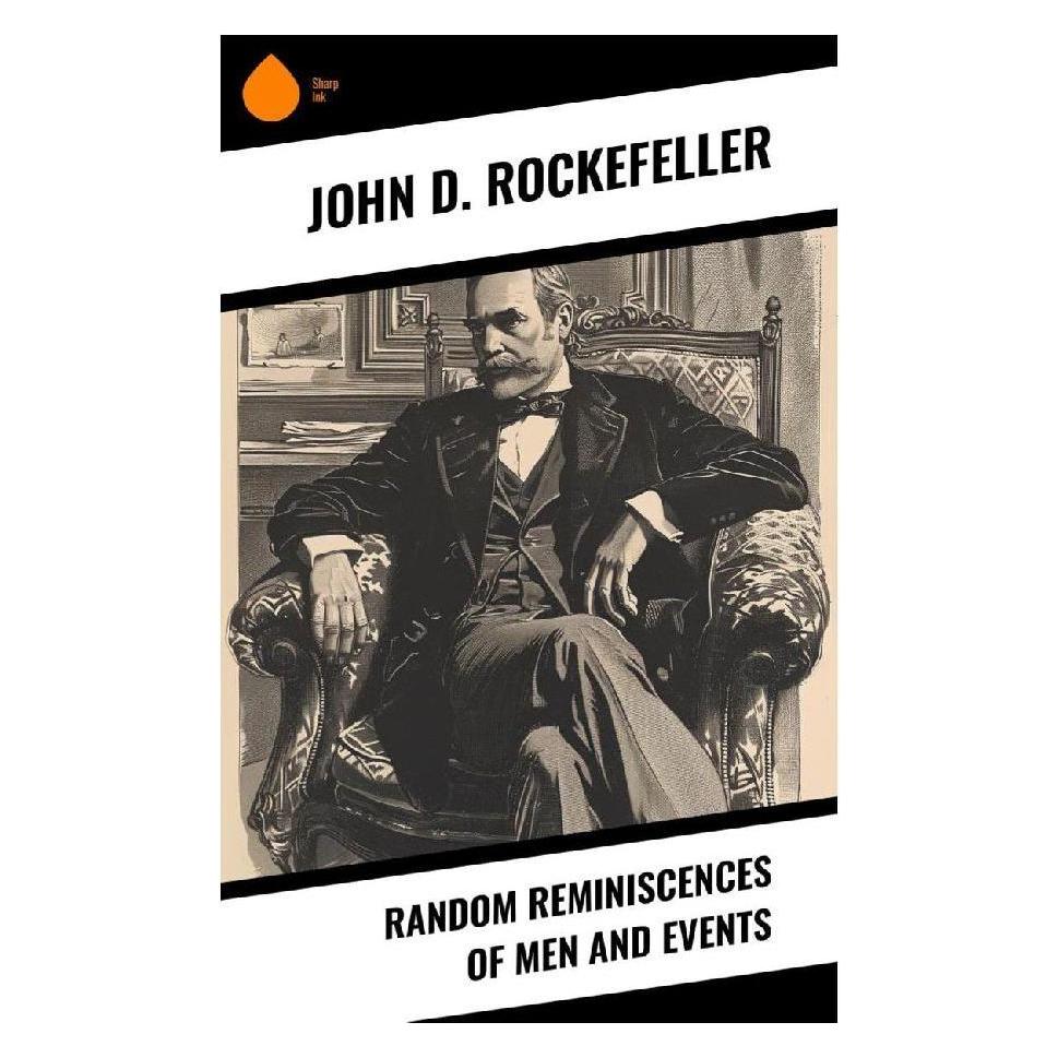 Sharp Ink Random Reminiscences of Men and Events (Softcover, John D. Rockefeller) (57057045)