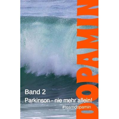 Dopamin - Das Buch / Parkinson - nie mehr allein!, Taschenbuch von May Evers et. al., Epubli, 978-3-7467-1324-3