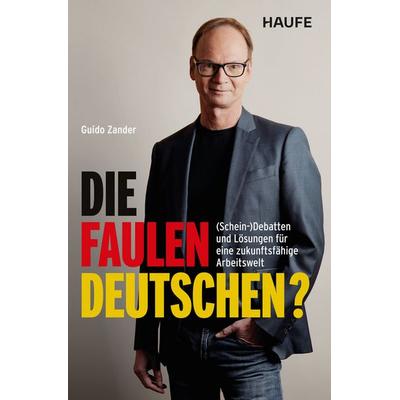 Die faulen Deutschen?, Taschenbuch von Guido Zander, Haufe-Lexware, 978-3-689-51054-1