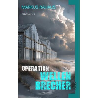 Operation Wellenbrecher, Taschenbuch von Markus Rahaus, Dco-Verlag, 978-3-910513-28-0