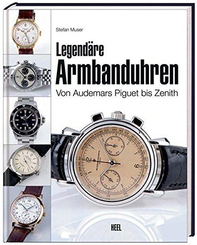 Stefan Muser - Legendäre Armbanduhren: Von Audemars Piguet bis Zenith - Preis vom 30.09.2026 22:30:23 h