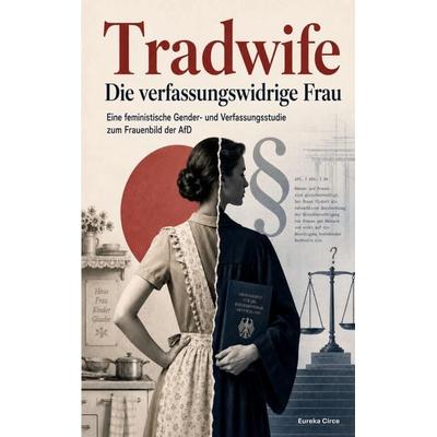 Tradwife - Die verfassungswidrige Frau, Taschenbuch von , BoD – Books on Demand, 978-3-696-71539-7