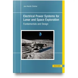 Electrical Power Systems for Lunar and Space Exploration, Fachbücher von Jan-Henrik Zünkler