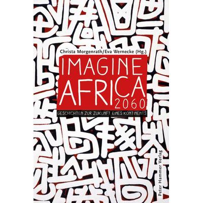 Imagine Africa 2060, Taschenbuch von , Peter Hammer Verlag, 978-3-7795-0604-1