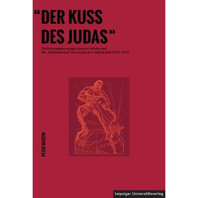 „Der Kuss des Judas“, Gebundene Ausgabe von Peter Martin, Leipziger Uni-Vlg, 978-3-96023-587-3