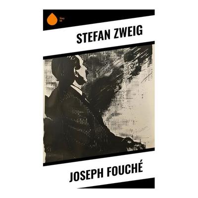 Joseph Fouché, Taschenbuch von Stefan Zweig, Sharp Ink, 978-80-283-4951-6