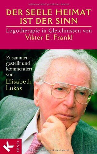 Elisabeth Lukas - Der Seele Heimat ist der Sinn: Logotherapie in Gleichnissen von Viktor E. Frankl. Zusammengestellt u. komment. v. Elisabeth Lukas - Preis vom 13.10.2026 11:25:28 h