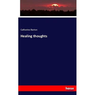 Healing thoughts, Taschenbuch von Catherine Barton, Hansebooks, 978-3-337-86777-5