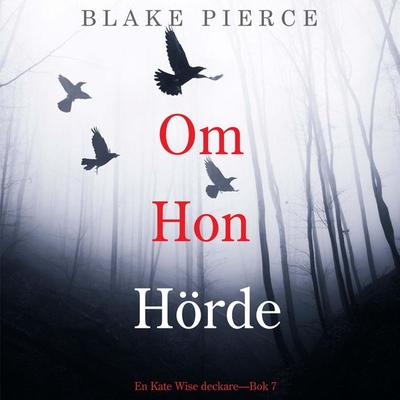 Om Hon Hörde (en Kate Wise deckare—Bok 7) - Blake Pierce, Audio, 9798341583863