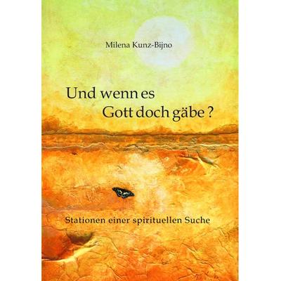 Und wenn es Gott doch gäbe?, Taschenbuch von Milena Kunz-Bijno, Sathya Sai, 978-3-96571-004-7