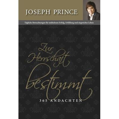 Zur Herrschaft bestimmt - 365 Andachten, Gebundene Ausgabe von Joseph Prince, Grace today Verlag, 978-3-943597-95-0