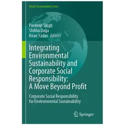 Integrating Environmental Sustainability and Corporate Social Responsibility: A, Fachbücher von Shikha Daga, Kiran Yadav, Pardeep Singh