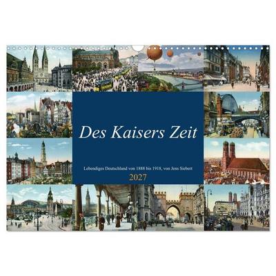 Des Kaisers Zeit (Wandkalender 2027 DIN A3 quer), CALVENDO Monatskalender