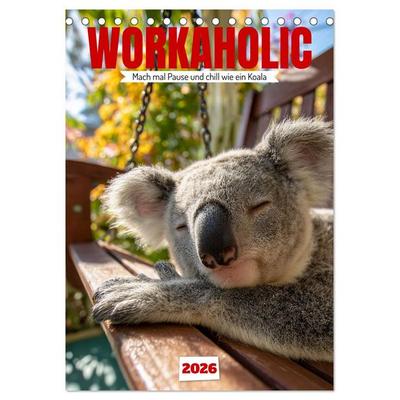 Workaholic - Mach mal Pause und chill wie ein Koala (Tischkalender 2026 DIN A5 hoch), CALVENDO Monatskalender
