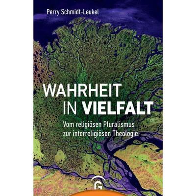 Wahrheit in Vielfalt, Gebundene Ausgabe von Perry Schmidt-Leukel, Gütersloher Verlagshaus, 978-3-579-08249-3