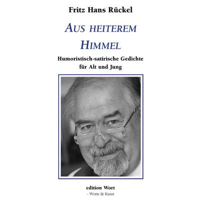 Aus heiterem Himmel, Taschenbuch von Fritz Hans Rückel, Edition Wort, 978-3-936554-30-4