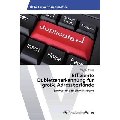 Effiziente Dublettenerkennung für große Adressbestände, Taschenbuch von Thomas Krause, AV Akademikerverlag, 978-3-639-41831-6