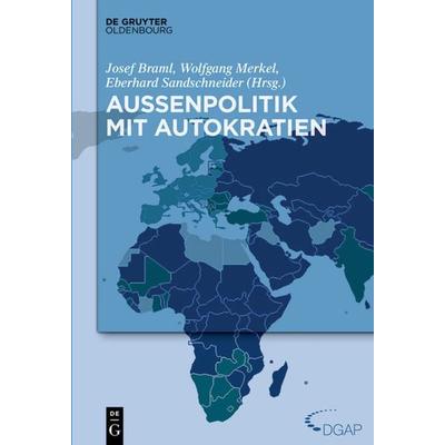 Außenpolitik mit Autokratien, Gebundene Ausgabe von , De Gruyter Oldenbourg, 978-3-11-034643-5