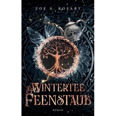 Wintertee und Feenstaub, Taschenbuch von Zoe S. Rosary, BoD – Books on Demand, 978-3-8370-7384-3