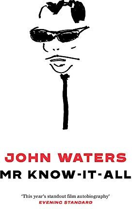 John Waters - Mr Know-It-All: The Tarnished Wisdom of a Filth Elder - Preis vom 12.10.2026 11:37:12 h