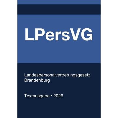 LPersVG - Landespersonalvertretungsgesetz Brandenburg 2026, Taschenbuch von Gesetze24 Deutschland, Epubli, 978-3-565-37593-6