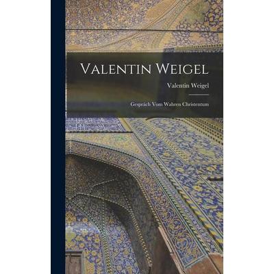 Valentin Weigel, Gebundene Ausgabe von Valentin Weigel, Legare Street Press, 978-1-01-813043-9